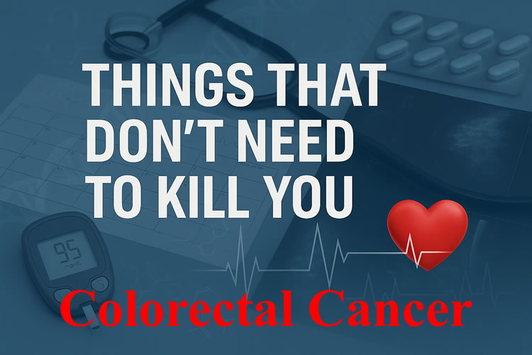 Things That Don’t Need to Kill You: Colorectal Cancer