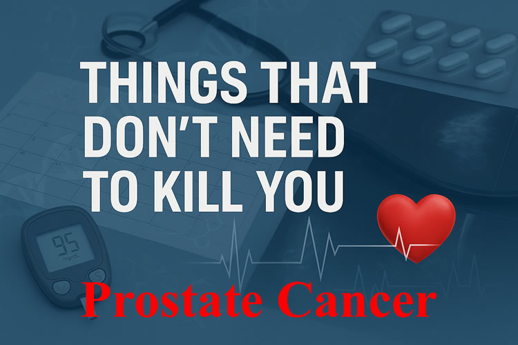 Things That Don’t Need to Kill You: Prostate Cancer